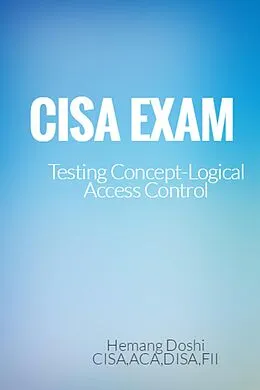 E-Book (epub) CISA Exam-Testing Concept-Knowledge of Logical Access Control von Hemang Doshi