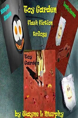 E-Book (epub) Toy Garden Flash Fiction Trilogy (TGFF Horror Collection, #3) von Wayne L Murphy