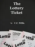 E-Book (epub) The Lottery Ticket von C. C. Wills