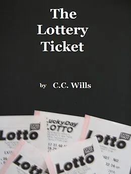 E-Book (epub) The Lottery Ticket von C. C. Wills