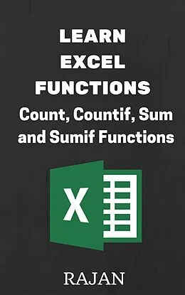 E-Book (epub) Learn Excel Functions: Count, Countif, Sum and Sumif von Rajan