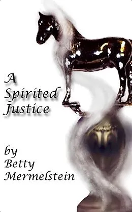 E-Book (epub) A Spirited Justice von Betty Mermelstein