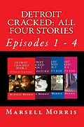E-Book (epub) Detroit Cracked - All Four Stories von Marsell Morris