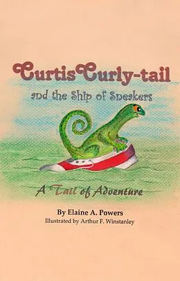 E-Book (epub) Curtis Curly-tail and the Ship of Sneakers: A Tail of Adventure von Elaine A. Powers