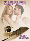 E-Book (epub) Mail Order Bride: Delivery Refused? von Helen Keating