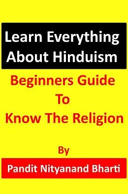 E-Book (epub) Learn Everything About Hinduism - Beginners Guide To Know The Religion von Pandit Nityanand Bharti