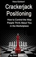 E-Book (epub) Crackerjack Positioning - How to Control the Way People Think About You in the Marketplace von Ben Settle