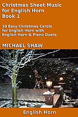 eBook (epub) Christmas Sheet Music for English Horn - Book 1 (Christmas Sheet Music For Woodwind Instruments, #10) de Michael Shaw