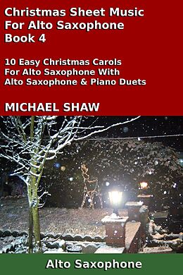 eBook (epub) Christmas Sheet Music For Alto Saxophone - Book 4 de Michael Shaw