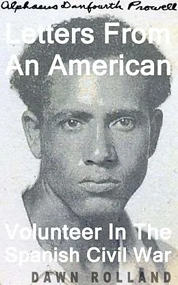 E-Book (epub) Alphaeus Danfourth Prowell: Letters From An American Volunteer In The Spanish Civil War von Dawn Rolland