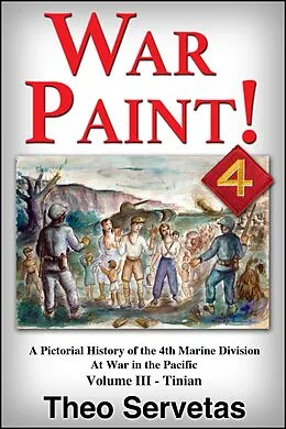 E-Book (epub) War Paint ! A Pictorial History of the 4th Marine Division at War in the Pacific. Volume III - Tinian von Theo Servetas