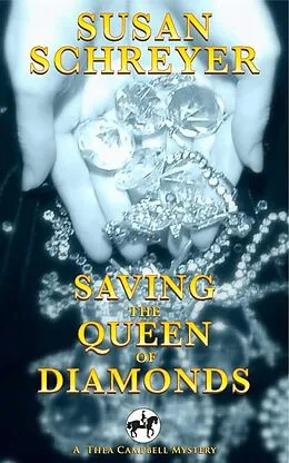 E-Book (epub) Saving the Queen of Diamonds (Thea Campbell Mysteries, #6) von Susan Schreyer
