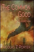 E-Book (epub) Common Good: A Collection von Nicolas Z Porter