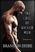 E-Book (epub) The Love of Wicked Men (Episode Four) von Brandon Shire