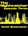 E-Book (epub) The Nightwatcher: Episode Three von Scott Shoemaker