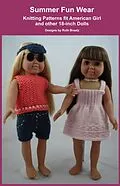 E-Book (epub) Summer Fun Wear, Knitting Patterns fit American Girl and other 18-Inch Dolls von Ruth Braatz