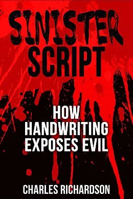 E-Book (epub) Sinister Script - How Handwriting Exposes Evil von Charles T. Richardson