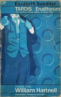 E-Book (epub) TARDIS Eruditorum - An Unofficial Critical History of Doctor Who Volume 1: William Hartnell (Second Edition) von Elizabeth Sandifer