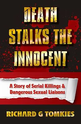 E-Book (epub) Death Stalks the Innocent Story of Serial Murders and Dangerous Sexual Liasions von Richard G Tomkies