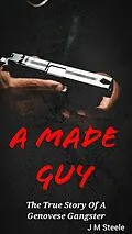 E-Book (epub) A Made Guy The True Story Of A Genovese Gangster von Jonathan M Steele