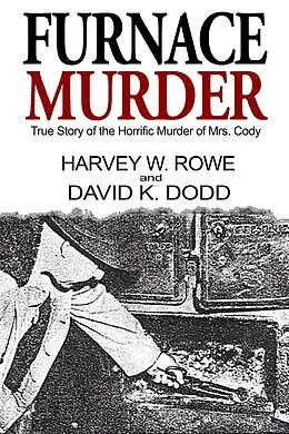 E-Book (epub) Furnace Murder: True Story of the Horrific Murder of Mrs. Cody von David K. Dodd