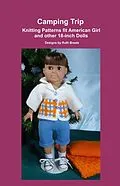 E-Book (epub) Camping Trip, Knitting Patterns fit American Girl and other 18-Inch Dolls von Ruth Braatz