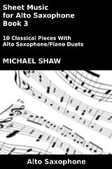 eBook (epub) Sheet Music for Alto Saxophone - Book 3 (Woodwind And Piano Duets Sheet Music, #3) de Michael Shaw