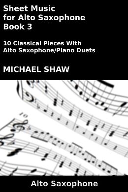 eBook (epub) Sheet Music for Alto Saxophone - Book 3 (Woodwind And Piano Duets Sheet Music, #3) de Michael Shaw