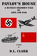 E-Book (epub) Pavlov's House: A Russian Soldier's Tale of Love and War von D. L. Clark