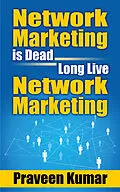 E-Book (epub) Network Marketing is Dead, Long Live Network Marketing von Praveen Kumar