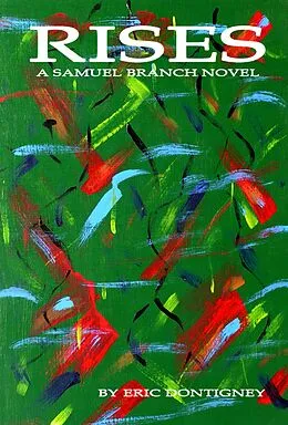 E-Book (epub) Rises: A Samuel Branch Novel von Eric Dontigney