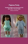 E-Book (epub) Pajama Party, Knitting Patterns fit American Girl and other 18-Inch Dolls von Ruth Braatz