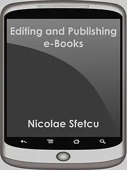 E-Book (epub) Editing and Publishing e-Books von Nicolae Sfetcu