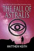 E-Book (epub) The Fall of Astralis (Watchers of the Night, #3) von Matthew Keith