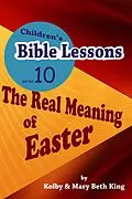 E-Book (epub) Children's Bible Lessons: The Real Meaning of Easter von Kolby & Mary Beth King