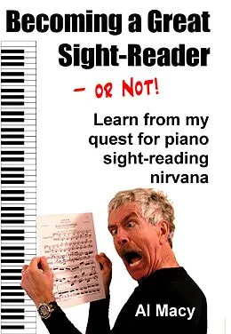 E-Book (epub) Becoming a Great Sight-Reader-or Not! Learn From My Quest for Piano Sight-Reading Nirvana von Al Macy