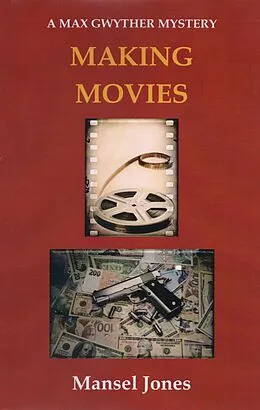 E-Book (epub) Making Movies (Max Gwyther Mysteries, #2) von Mansel Jones