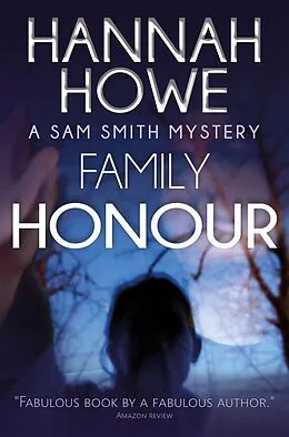 E-Book (epub) Family Honour (Sam Smith Mysteries, #7) von Hannah Howe