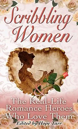 E-Book (epub) Scribbling Women & The Real-Life Romance Heroes Who Love Them von Hope Tarr