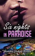 E-Book (epub) Six Nights in Paradise von Monika Holyk-Arora