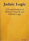 E-Book (epub) Judaic logic: A Formal Analysis of Biblical, Talmudic and Rabbinic Logic. von Avi Sion
