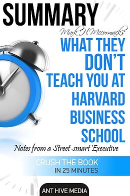 eBook (epub) Mark H. McCormack's What They Don't Teach You at Harvard Business School: Notes from a Street-smart Executive Summary de AntHiveMedia