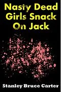 E-Book (epub) Nasty Dead Girls Snack On Jack von Stanley Bruce Carter