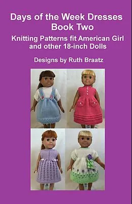E-Book (epub) Days of the Week Dresses, Book 2, Knitting Patterns fit American Girl and other 18-Inch Dolls von Ruth Braatz