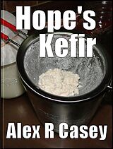 E-Book (epub) Hope's Kefir von Alex R Casey