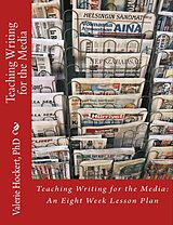 eBook (epub) Teaching Writing for the Media: An Eight Week Lesson Plan de Valerie Hockert