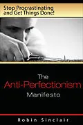 E-Book (epub) Anti-Perfectionism Manifesto : Stop Procrastinating and Get Things Done! von Robin Snclair