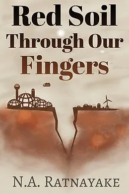 E-Book (epub) Red Soil Through Our Fingers von N. A. Ratnayake