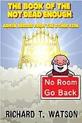 E-Book (epub) The Book of the Not-Dead-Enough: Admin Errors from the Other Side von Richard T. Watson