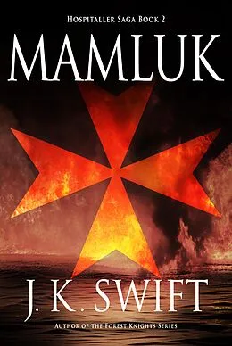 E-Book (epub) Mamluk (Hospitaller Saga, #2) von J. K. Swift